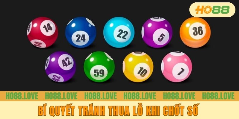 Bí quyết tránh thua lỗ khi chốt số