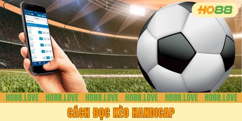 Cách đọc kèo Handicap