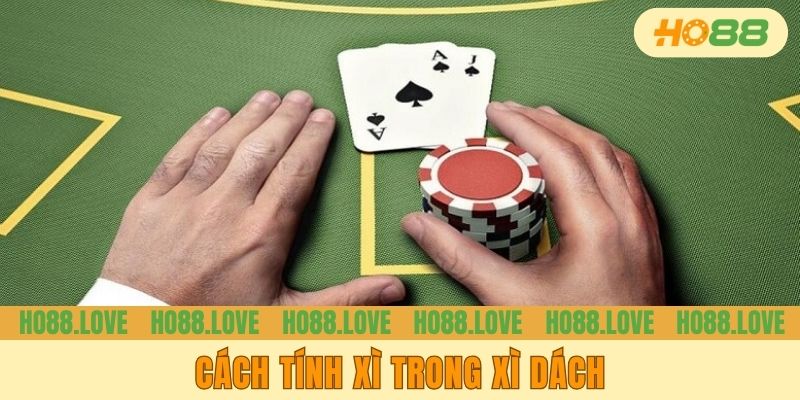 Cách Tính Xì Trong Xì Dách | Giới Thiệu 3 Trường Hợp Cụ Thể