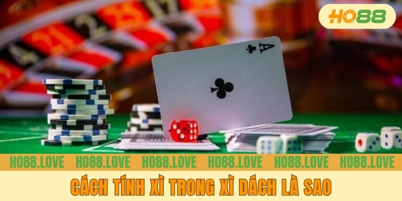 Cách tính xì trong xì dách là sao