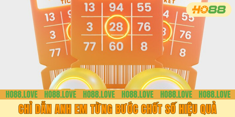 Chỉ dẫn anh em từng bước chốt số hiệu quả