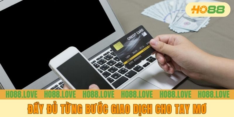 Đầy đủ từng bước giao dịch cho tay mơ