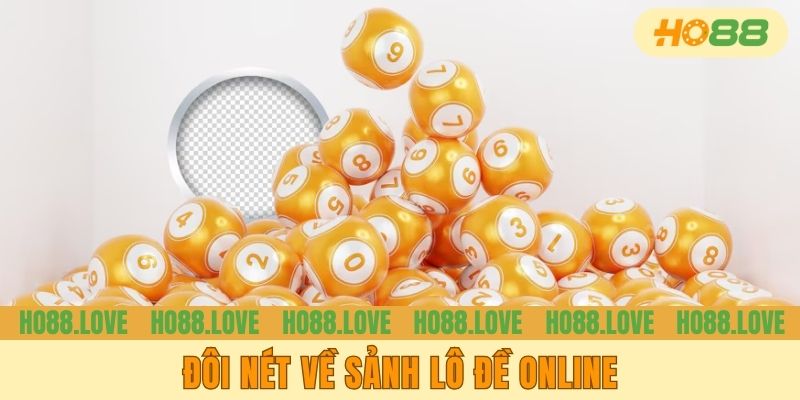 Đôi nét về sảnh lô đề online