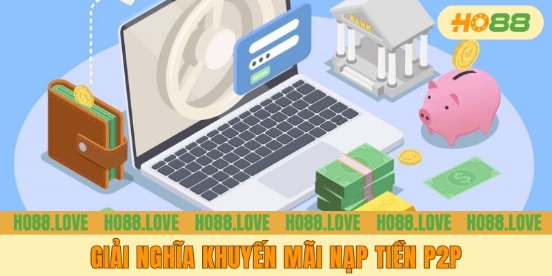Giải nghĩa khuyến mãi nạp tiền P2P
