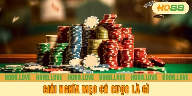 Giải nghĩa mẹo cá cược là gì