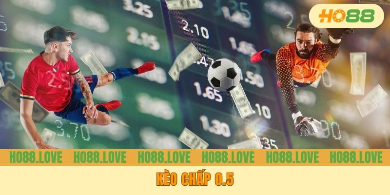 Kèo Chấp 0.5 - Hiểu Đúng, Đọc Chuẩn, Thắng Lớn Cùng HO88