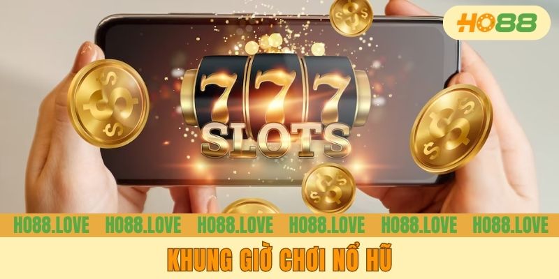 Khung Giờ Chơi Nổ Hũ - Bật Mí Thời Gian Vàng Để Hái Lộc