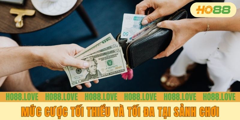 Mức cược tối thiểu và tối đa tại sảnh chơi
