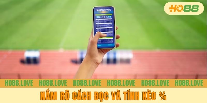 Nắm rõ cách đọc và tính kèo ¾