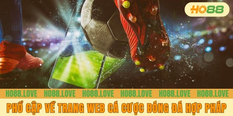 Phổ cập về trang web cá cược bóng đá hợp pháp