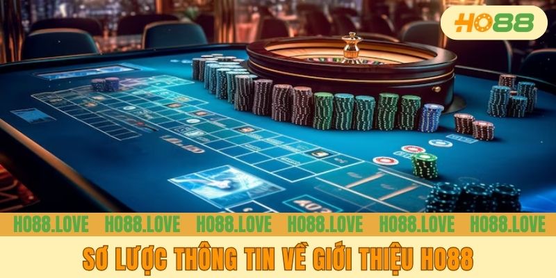 Sơ lược thông tin về giới thiệu HO88