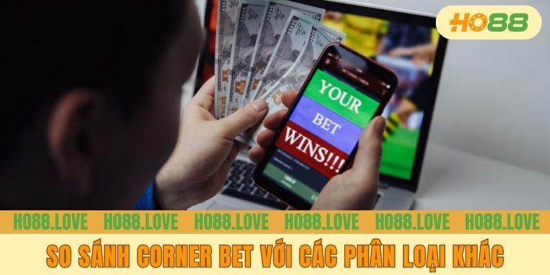 So sánh Corner Bet với các phân loại khác
