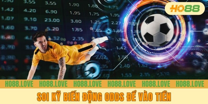Soi kỹ biến động odds để vào tiền