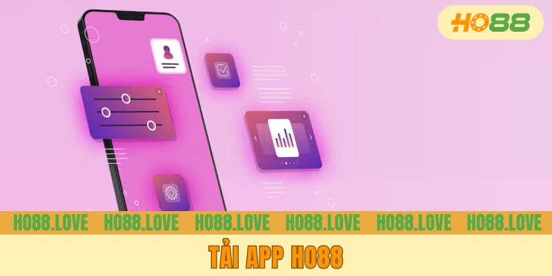 Tải App HO88 - Nhanh Chóng, Tiện Lợi Và Hoàn Toàn Miễn Phí