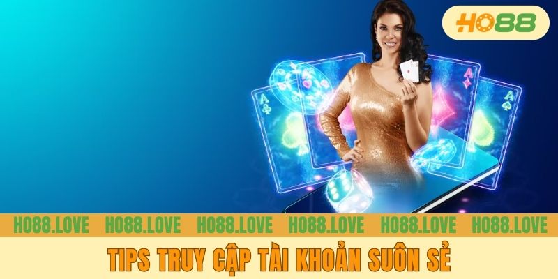 Tips truy cập tài khoản suôn sẻ