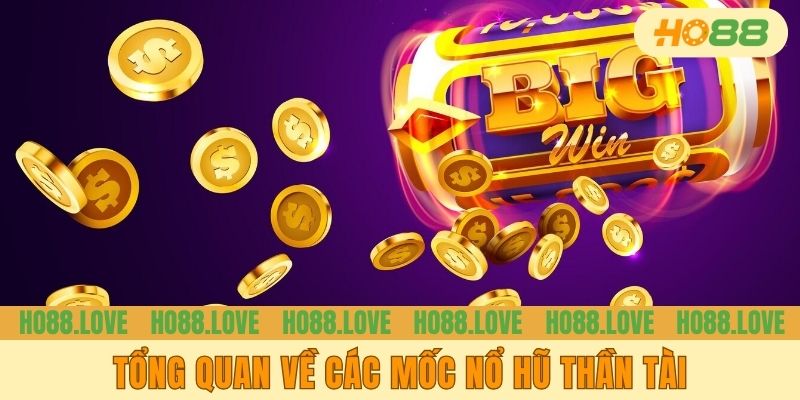 Tổng quan về các mốc nổ hũ Thần Tài